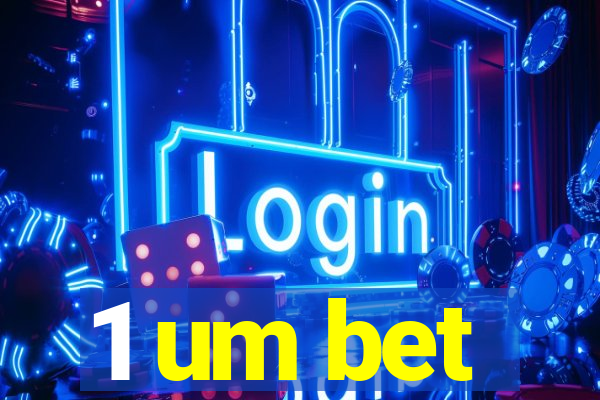1 um bet